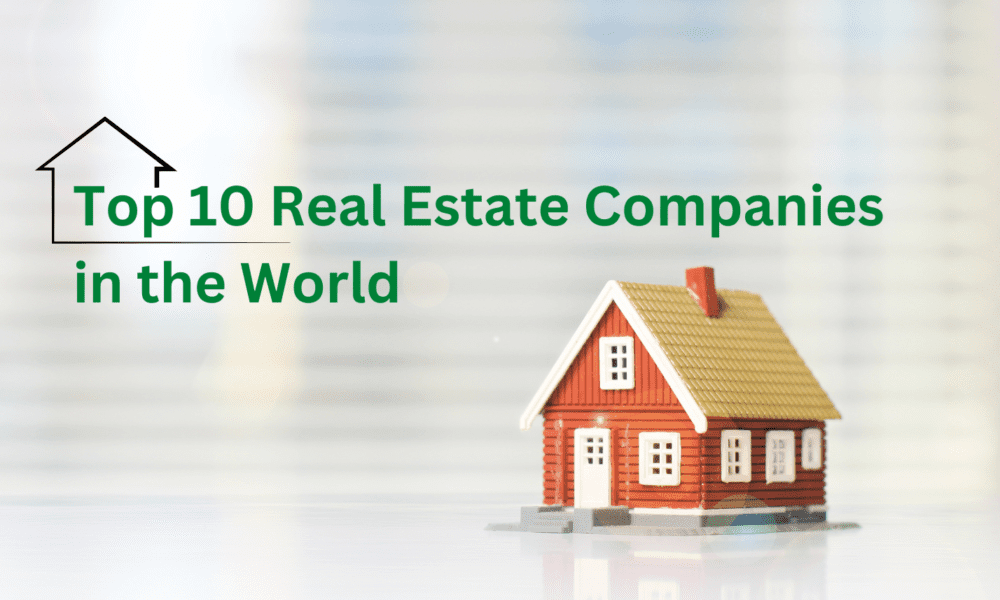 Top 10 Real Estate Companies in the World