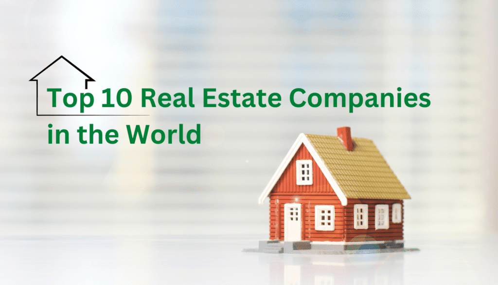 Top 10 Real Estate Companies in the World