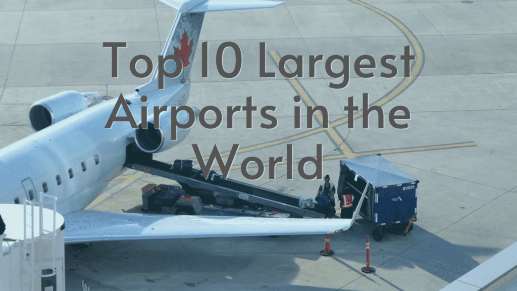 Top 10 Largest Airports in the World