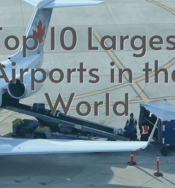 Top 10 Largest Airports in the World